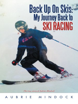 cover image of Back Up On Skis: My Journey Back To Ski Racing